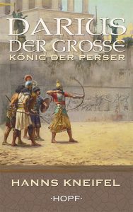 Cover Historischer Roman Darius der Große - König der Perser Hanns Kneifel eBook